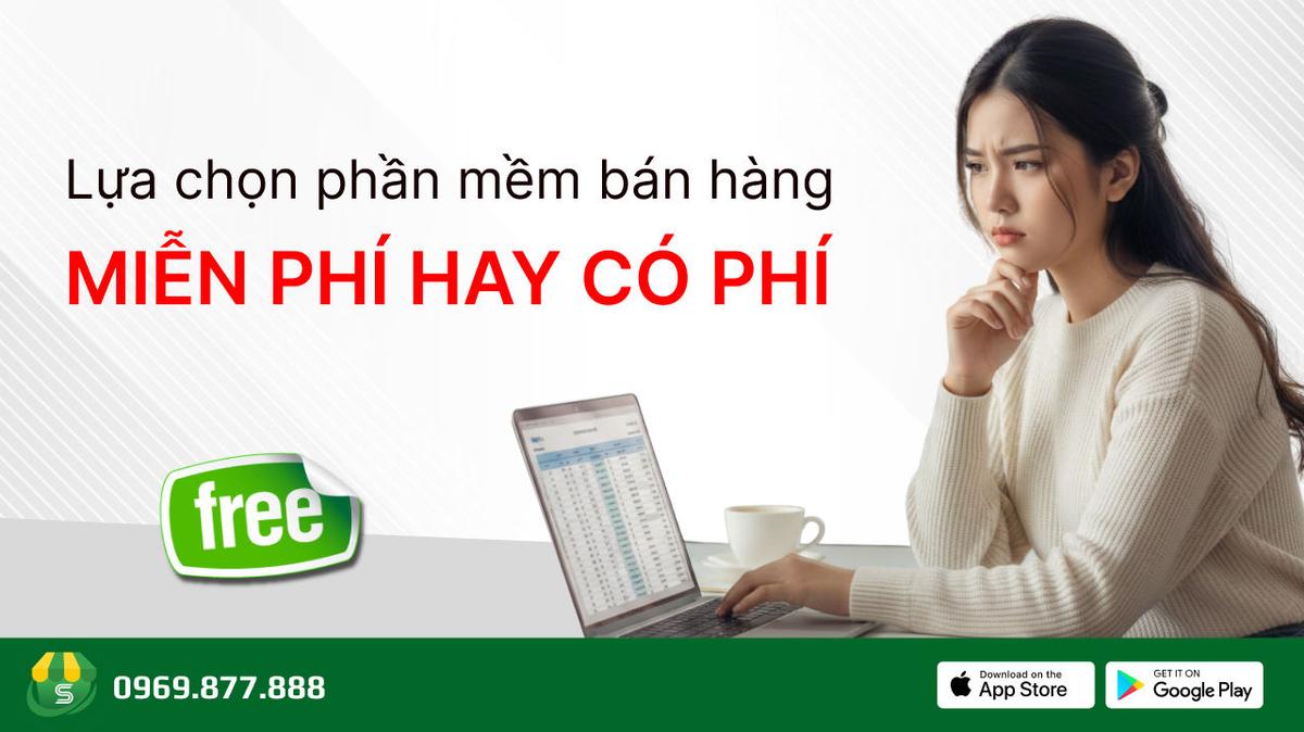 Nên chọn app quản lý bán hàng miễn phí hay trả phí